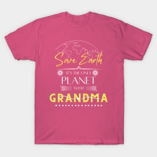 Save Earth It's the Only Place with Grandma Womens T Shirt for Grandma T-Shirt